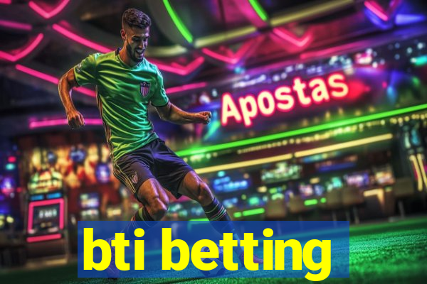 bti betting